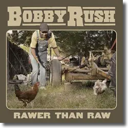 Cover: Bobby Rush - Rawer Than Raw