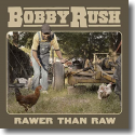 Cover: Bobby Rush - Rawer Than Raw