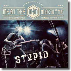 Cover: Meat The Machine - Stupid