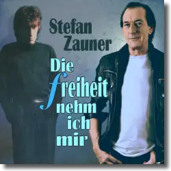 Cover: Stefan Zauner - Die Freiheit nehm ich mir
