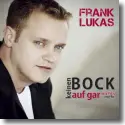 Cover:  Frank Lukas - Keinen Bock auf gar nichts mehr