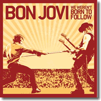 Cover: Bon Jovi - We Weren't Born To Follow