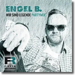 Cover: Engel B. - Wir sind Legende (Party Mix)
