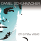 Cover: Daniel Schuhmacher - On A New Wave