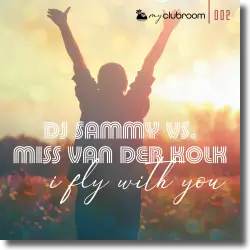 Cover: DJ Sammy vs. Miss van der Kolk - I Fly With You