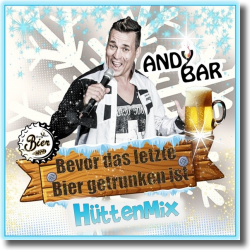 Cover: Andy Bar - Bevor das letzte Bier getrunken ist (Hütten Mix)