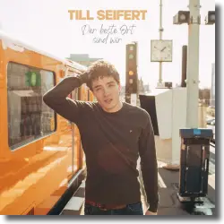 Cover: Till Seifert - Der beste Ort sind wir