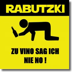 Cover: Rabutzki - Zu Vino sag ich nie no!