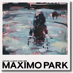 Cover: Maximo Park - Nature Always Wins