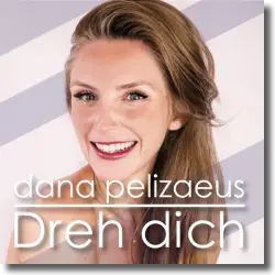 Cover: Dana Pelizaeus - Dreh dich