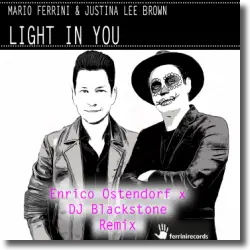Cover: Mario Ferrini & Justina Lee Brown - Light In You (Enrico Ostendorf & Blackstone Remix)