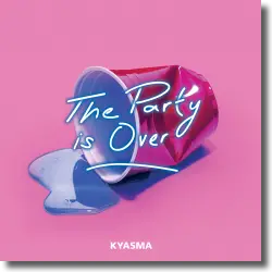 Cover: Kyasma - The Party Is Over