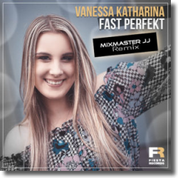 Cover: Vanessa Katharina - Fast perfekt (Mixmaster JJ Remix)
