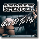 Cover:  Andrew Spencer - Give It To Me