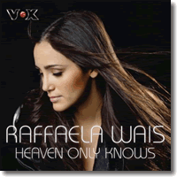 Cover: Raffaela Wais - Heaven Only Knows