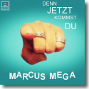 Cover: Marcus Mega - Denn jetzt kommst du