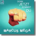 Cover:  Marcus Mega - Denn jetzt kommst du