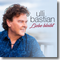 Cover: Ulli Bastian - Liebe bleibt