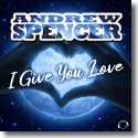 Cover:  Andrew Spencer - I Give You Love