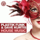 Cover: Plastik Funk & Dave Kurtis - House Music