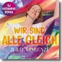 Cover:  Julie Lorenzi - Wir sind alle gleich (DJ Ostkurve Remix)