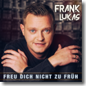 Cover: Frank Lukas - Freu dich nicht zu früh