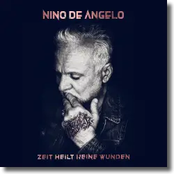 Cover: Nino de Angelo - Zeit heilt keine Wunden