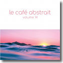 Cover:  Le Café Abstrait Vol. 14 - Various Artists <!-- Raphaël Marionneau -->