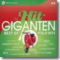 Cover:  Die Hit Giganten - Best Of Italo Hits - Various Artists