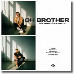 Cover: Oh Brother - Fr Frhstck keine Zeit