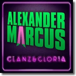 Cover: Alexander Marcus - Glanz & Gloria