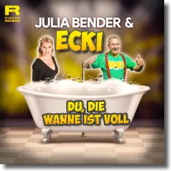 Cover: Julia Bender & Ecki - Du, die Wanne ist voll