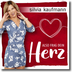 Cover: Silvia Kaufmann - Also frag dein Herz