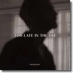 Cover: Bongard - Too Late In The Day