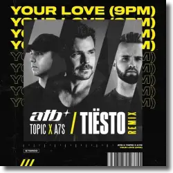 Cover: ATB x Topic x A7S  & Tisto - Your Love (9pm) (Tiesto Remix)