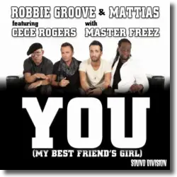 Cover: Robbie Groove & Mattias feat. CeCe Rogers with Master Freez - You (My Best Friend's Girl)