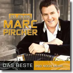 Cover: Marc Pircher - 20 Jahre - Das Beste und noch mehr...