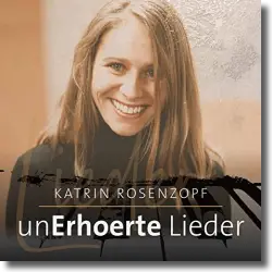 Cover: Katrin Rosenzopf - UnErhrte Lieder