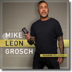 Cover: Mike Leon Grosch - Tausend Melodien
