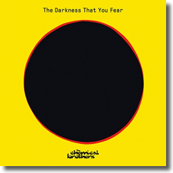 Cover: The Chemical Brothers - The Darkness That You Fear