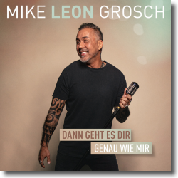Cover: Mike Leon Grosch - Dann geht es dir genau wie mir