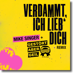 Cover: Mike Singer feat. Gestört aber GeiL - Verdammt ich lieb' dich (Gestört aber GeiL Remix)