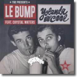 Cover: Yolanda Be Cool feat. Crystal Waters - Le Bump
