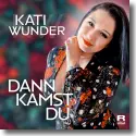 Cover:  Kati Wunder - Dann kamst Du