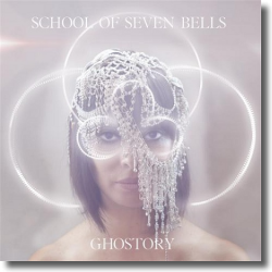 Cover: School of Seven Bells - Ghostory