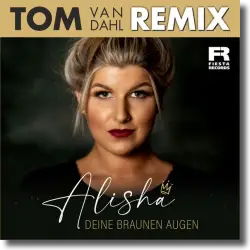 Cover: Alisha - Deine braunen Augen (Tom van Dahl Remix)