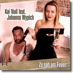 Cover: Kai Noll feat. Johanna Wypich - Zu nah am Feuer