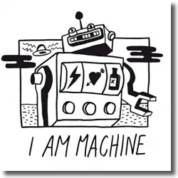 Cover: I Am Machine - I Am Machine