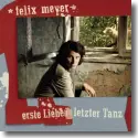 Cover:  Felix Meyer - Erste Liebe / Letzter Tanz