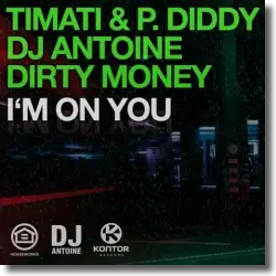 Cover: Timati & P. Diddy, DJ Antoine, Dirty Money - I'm On You